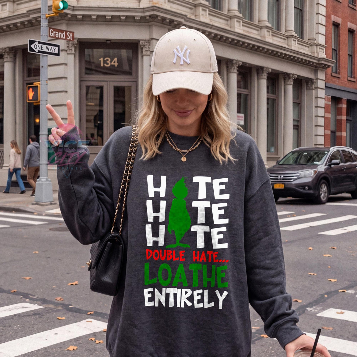 Hate Hate Hate Double Hate Loathe Entirely Sweatshirt, Funny Christmas Crewneck, Sarcastic Holiday Sweater, Grumpy Xmas Shirt for Women